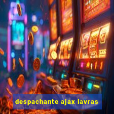 despachante ajax lavras